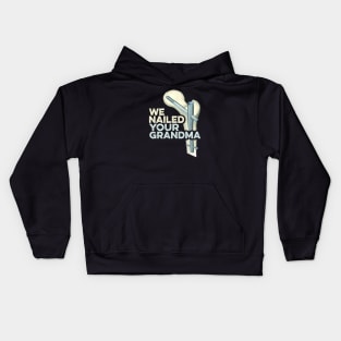 We Nailed Your GrandMa Kids Hoodie